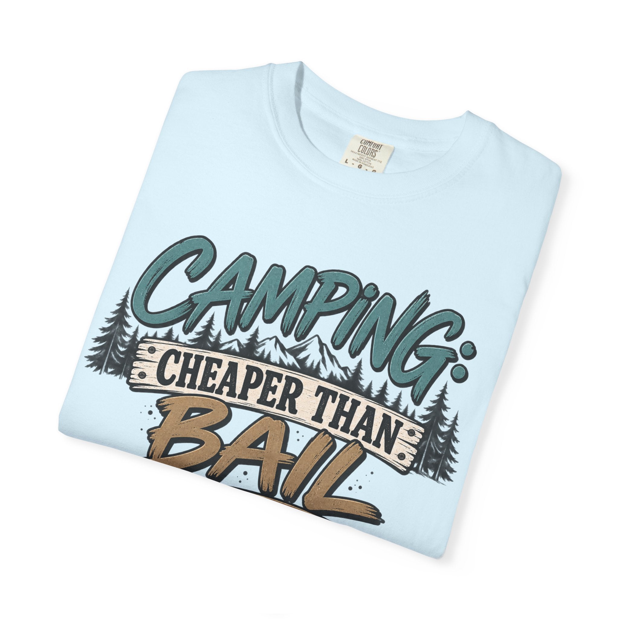 Camping: Cheaper than Bail 
Unisex Garment-Dyed T-shirt