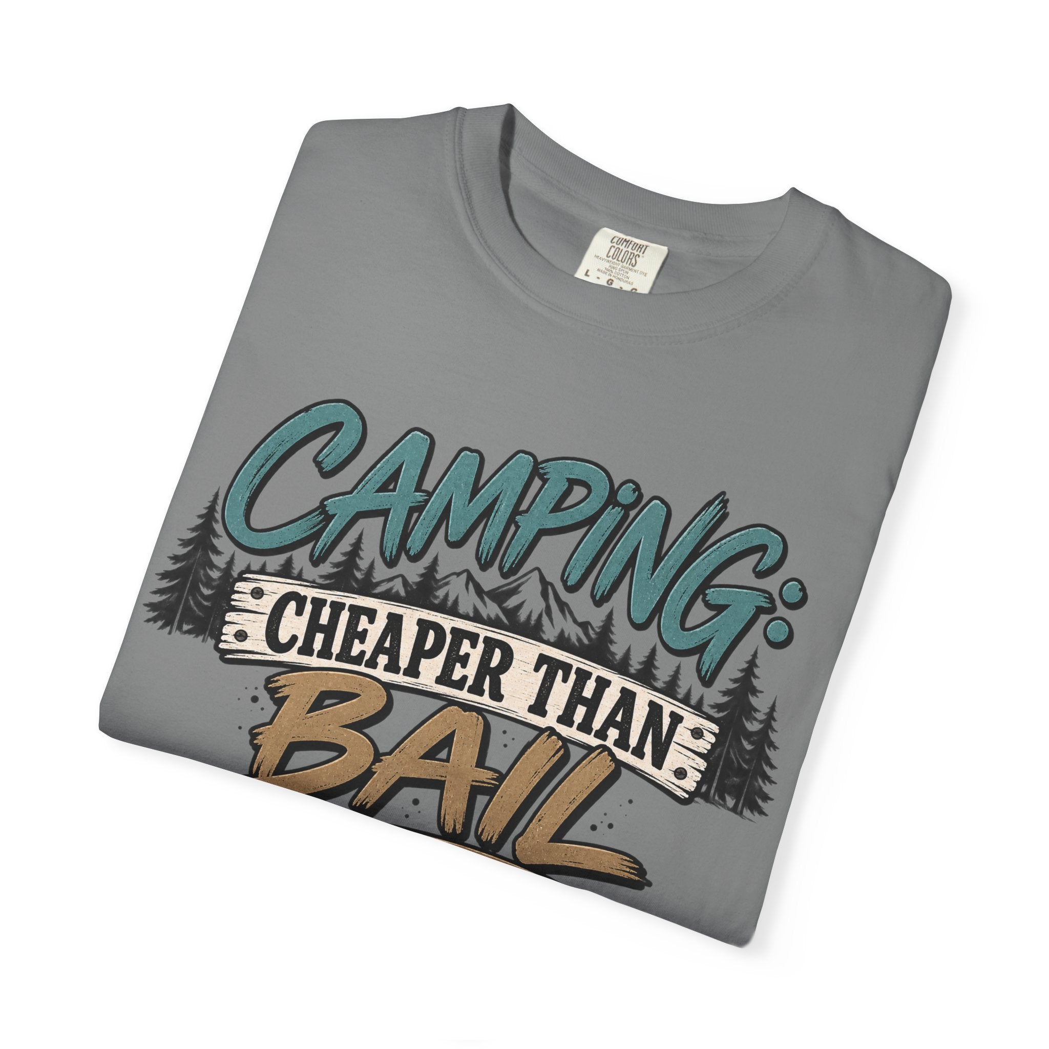 Camping: Cheaper than Bail 
Unisex Garment-Dyed T-shirt