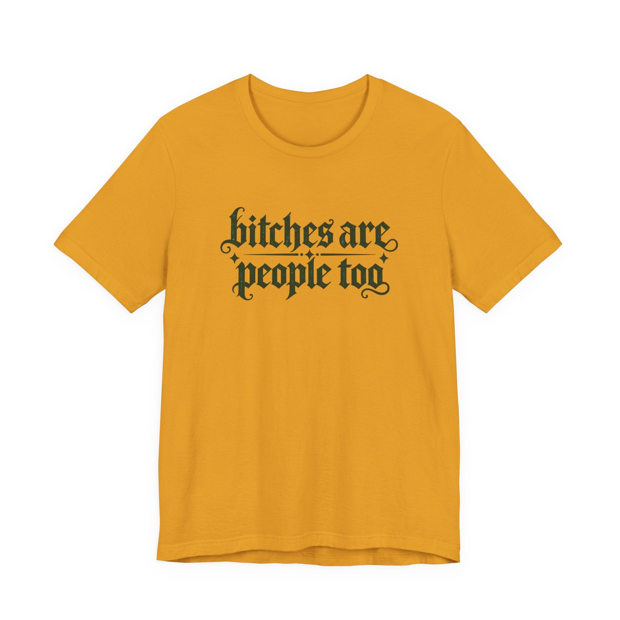 Bitches are people too Unisex Jersey Short Sleeve Tee