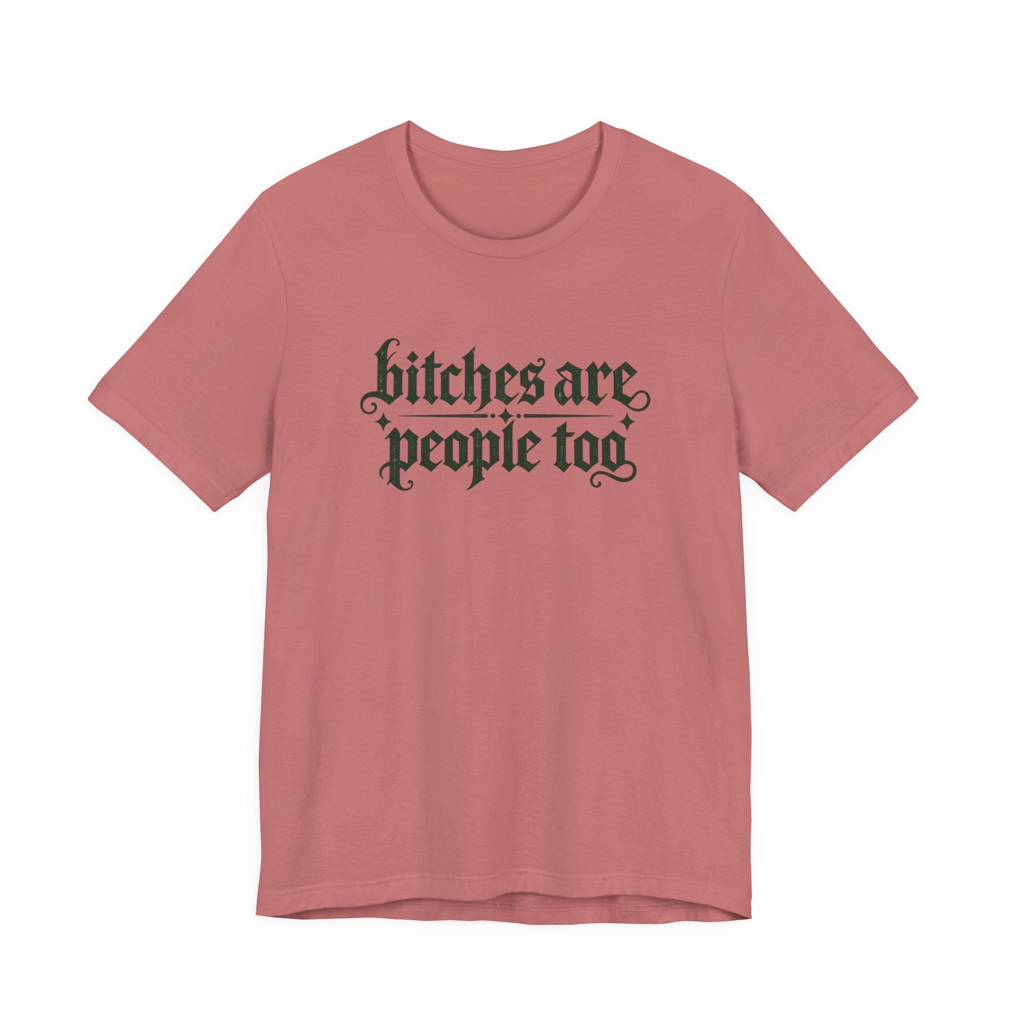 Bitches are people too Unisex Jersey Short Sleeve Tee
